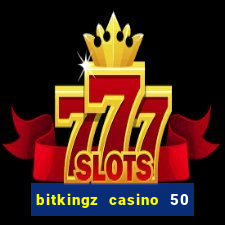 bitkingz casino 50 free spins