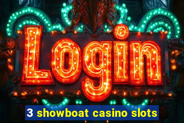 3 showboat casino slots