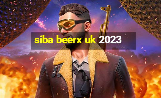 siba beerx uk 2023