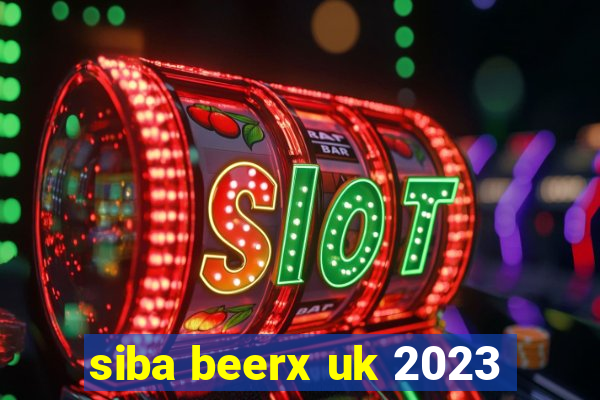 siba beerx uk 2023