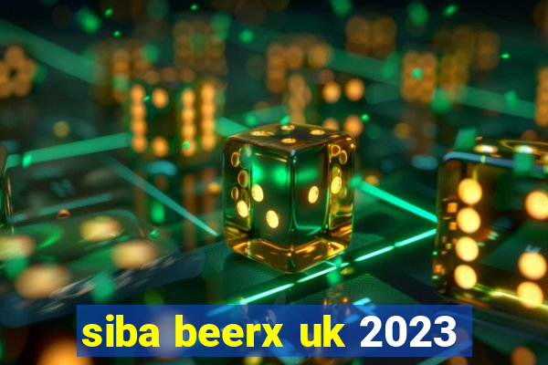 siba beerx uk 2023