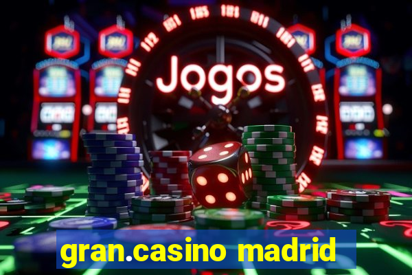 gran.casino madrid