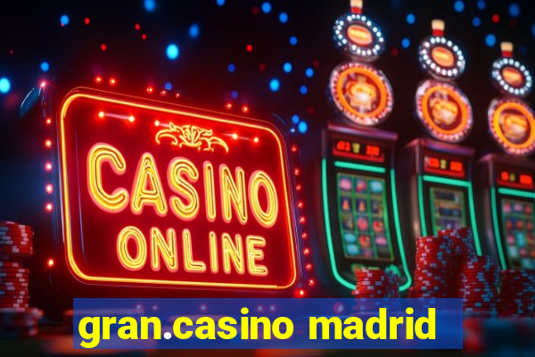 gran.casino madrid