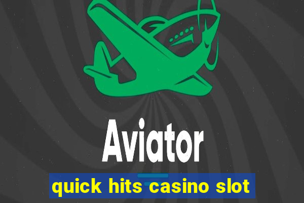 quick hits casino slot