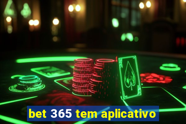 bet 365 tem aplicativo