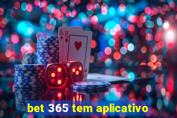 bet 365 tem aplicativo