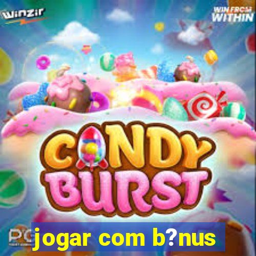 jogar com b?nus