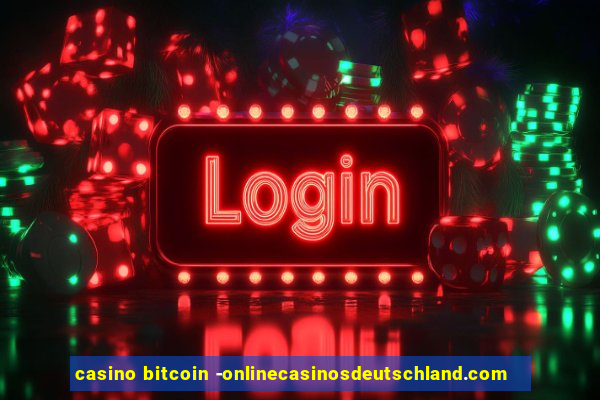 casino bitcoin -onlinecasinosdeutschland.com