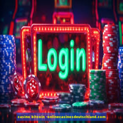 casino bitcoin -onlinecasinosdeutschland.com