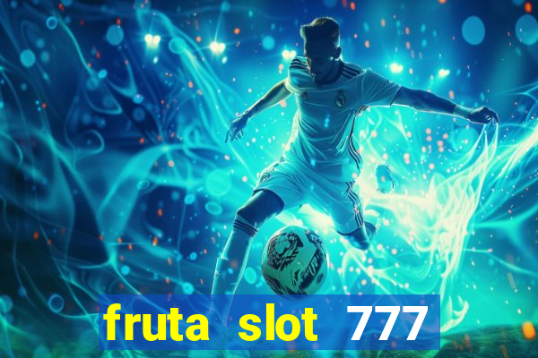 fruta slot 777 mega jackpot