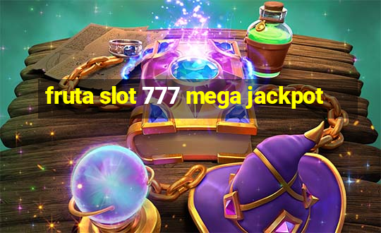 fruta slot 777 mega jackpot