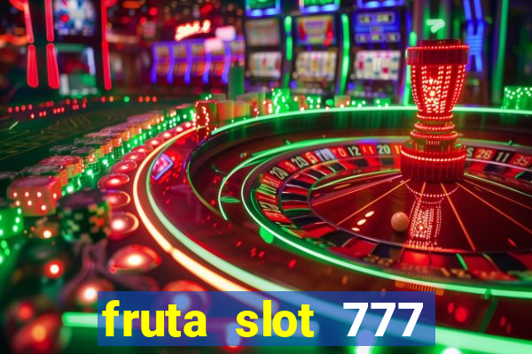 fruta slot 777 mega jackpot