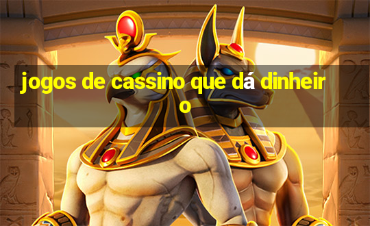 jogos de cassino que dá dinheiro