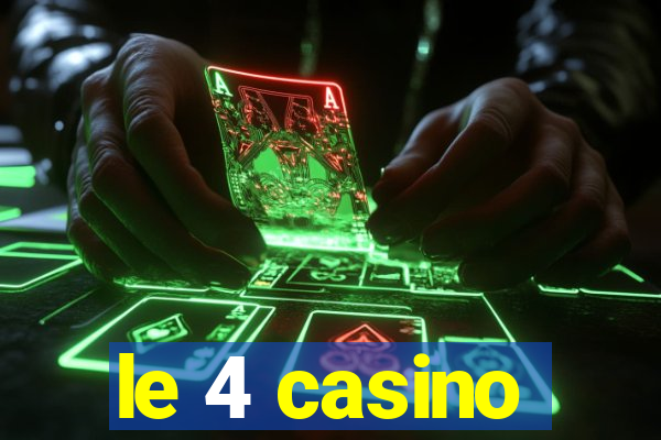 le 4 casino