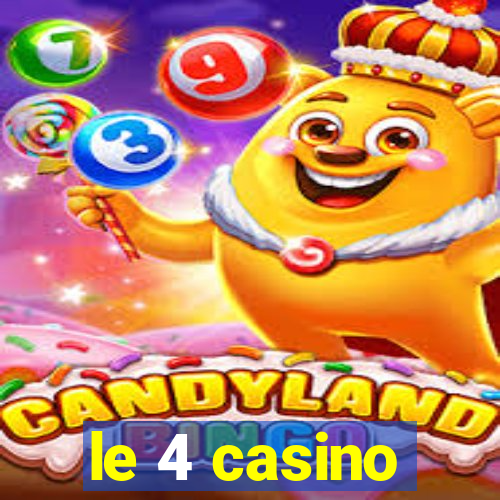 le 4 casino