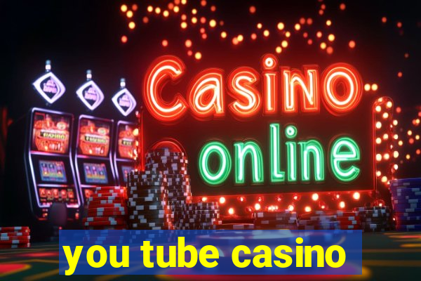 you tube casino