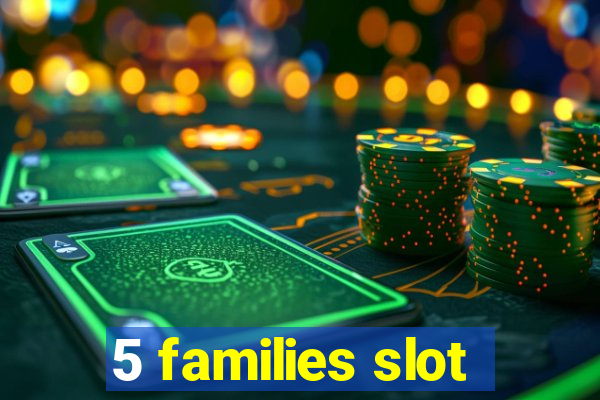 5 families slot