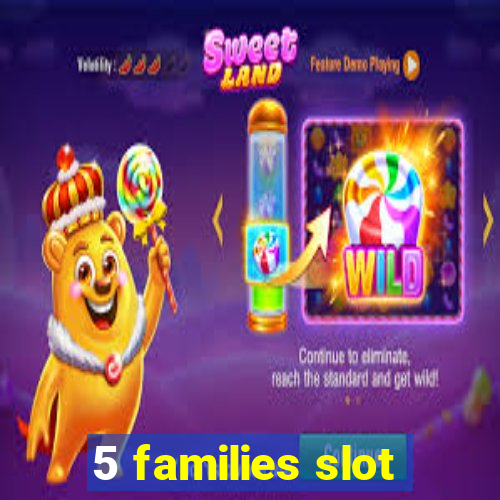 5 families slot