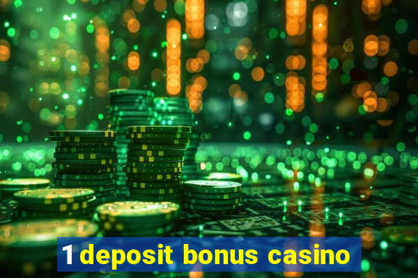 1 deposit bonus casino