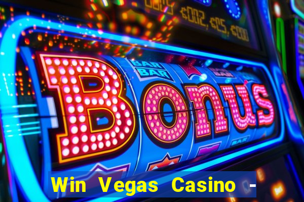 Win Vegas Casino - 777 Slots &