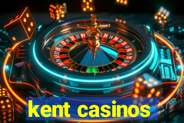 kent casinos