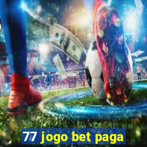 77 jogo bet paga