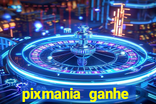 pixmania ganhe prêmios no pix