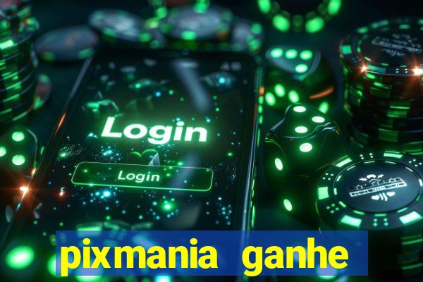 pixmania ganhe prêmios no pix