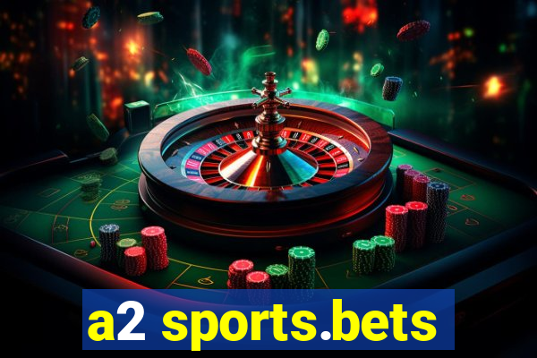 a2 sports.bets