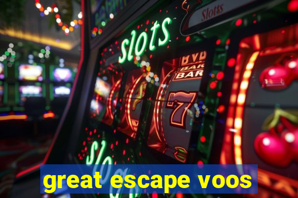 great escape voos