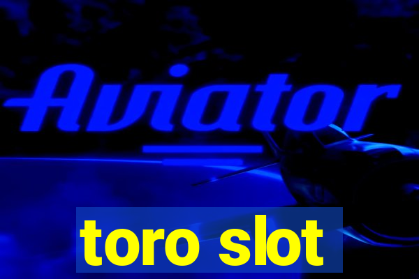 toro slot