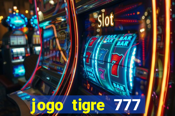 jogo tigre 777 como jogar