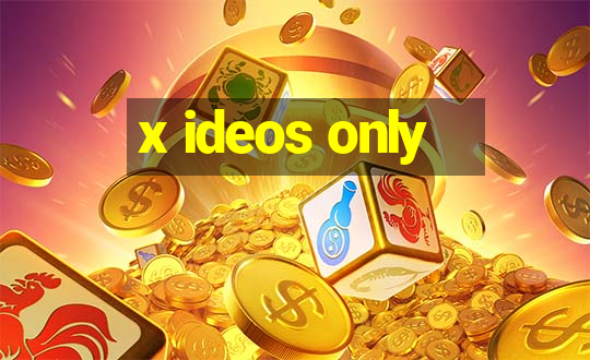 x ideos only