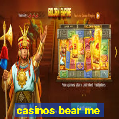 casinos bear me