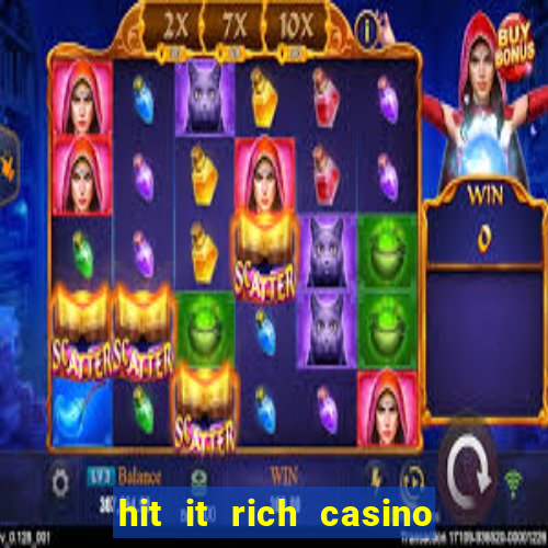 hit it rich casino slots game