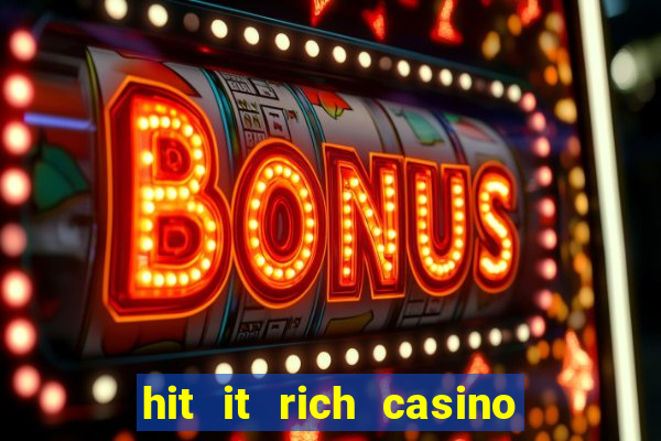 hit it rich casino slots game