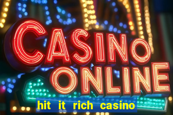 hit it rich casino slots game