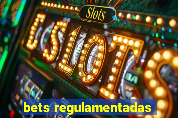 bets regulamentadas