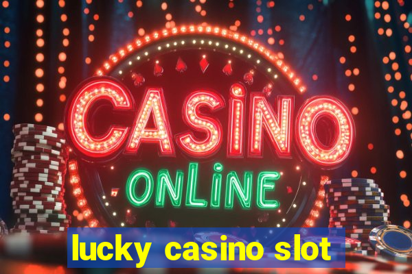 lucky casino slot