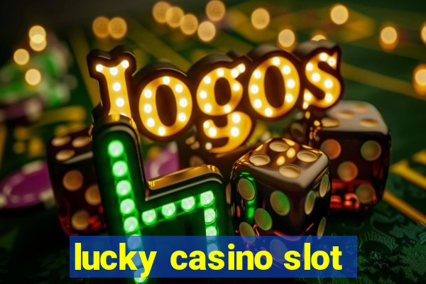 lucky casino slot