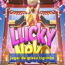 jogar de graca tigrinho