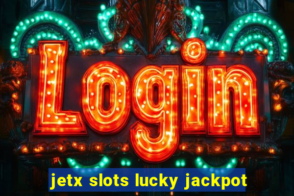 jetx slots lucky jackpot