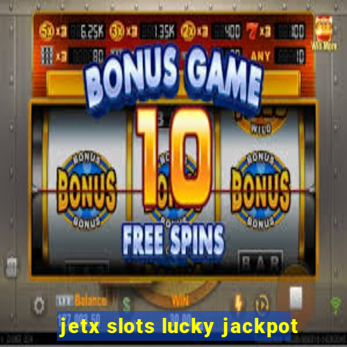 jetx slots lucky jackpot