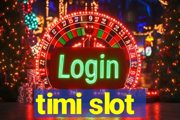 timi slot