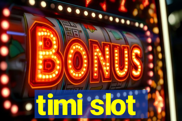 timi slot