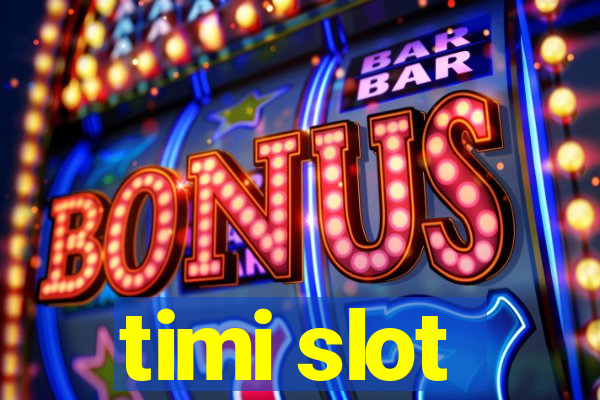 timi slot