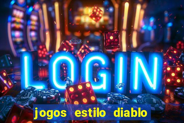 jogos estilo diablo para celular