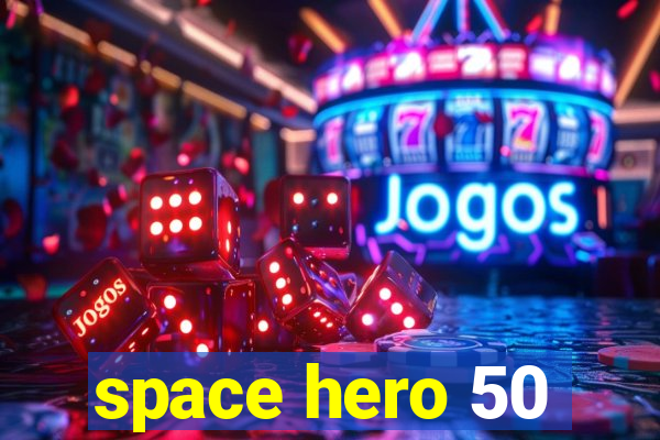 space hero 50