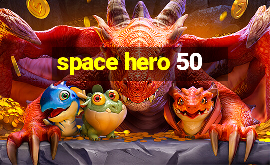 space hero 50