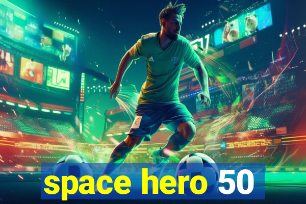 space hero 50